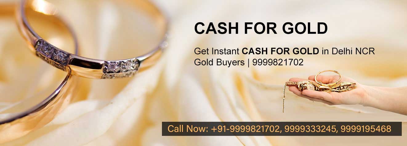 Cash for Gold | Gold Buyers in Delhi NCR, Noida, Gurgaon | Get Best Price