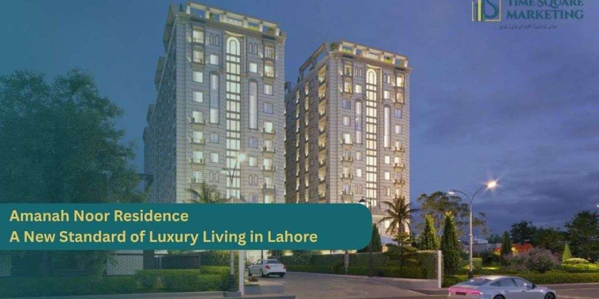 Amanah Noor Residence – A New Standard of Luxury Living in Lahore