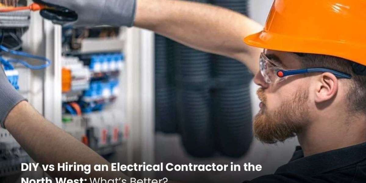 DIY vs Hiring an Electrical Contractor in the North West: What’s Better?