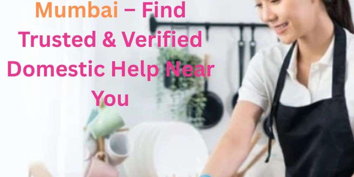 Reliable Maid in Mumbai – Find Trusted & Verified Domestic Help Near You