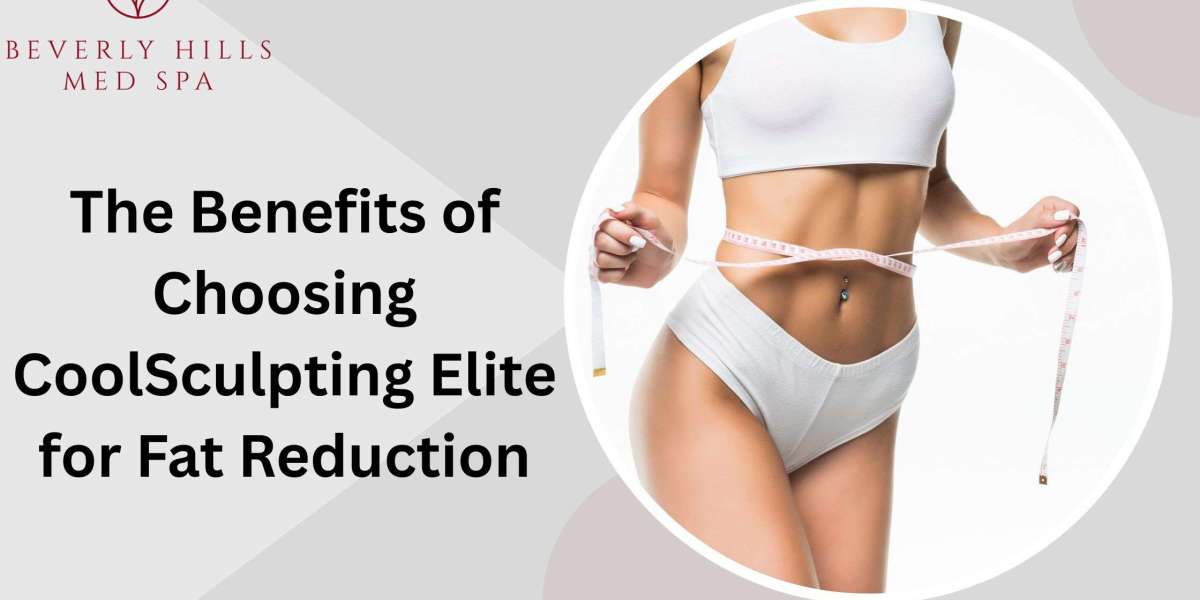The Benefits of Choosing CoolSculpting Elite for Fat Reduction