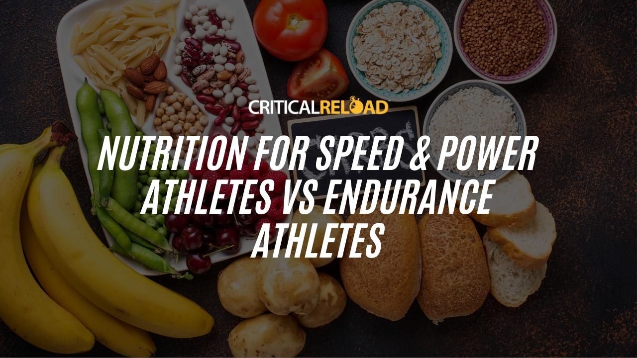 Nutrition for Speed & Power Athletes vs Endurance Athletes – Critical Reload