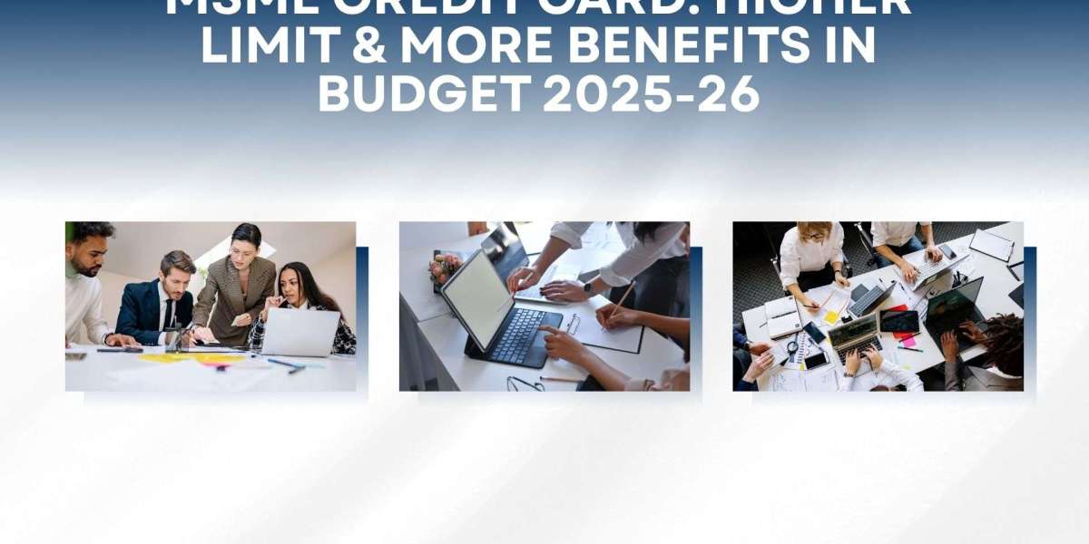 MSME Credit Card: Higher Limit & More Benefits in Budget 2025-26