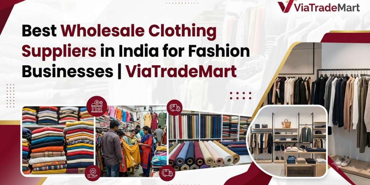 Best Wholesale Clothing Suppliers in India for Fashion Retail Businesses | ViaTradeMart