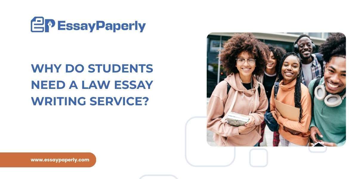 Why Do Students Need a Law Essay Writing Service?