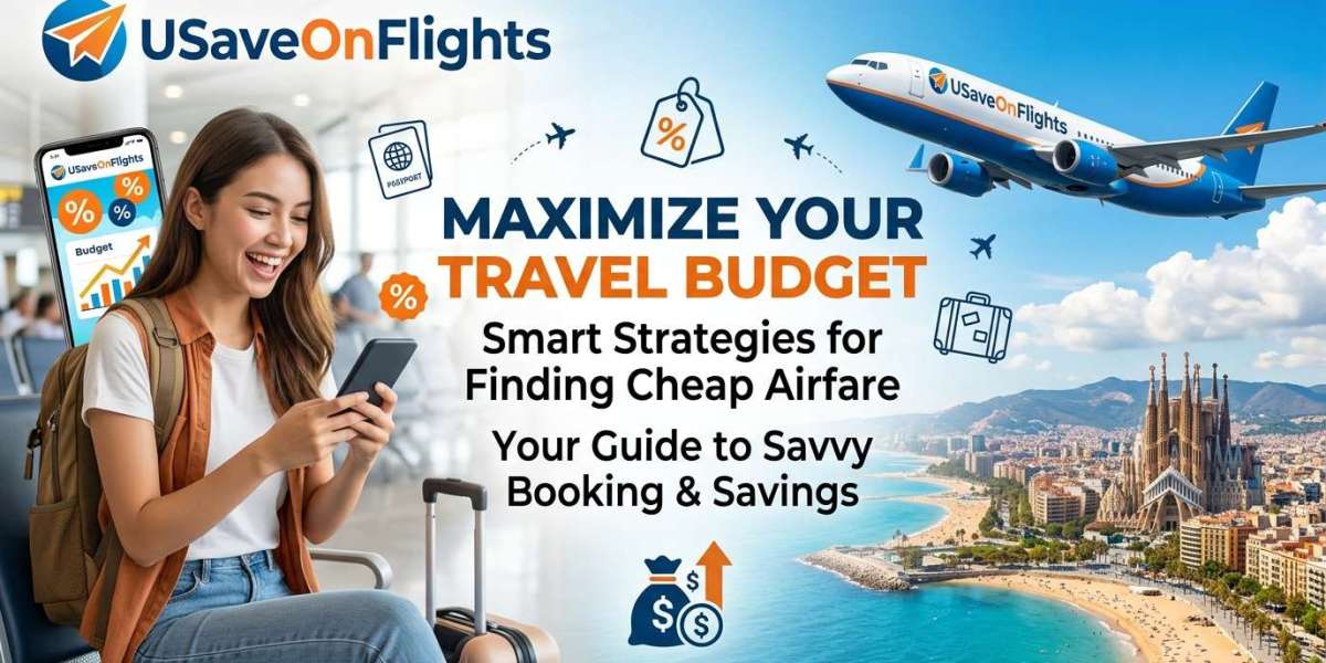 Smart Strategies for Finding Cheap Airfare and Maximizing Your Travel Budget